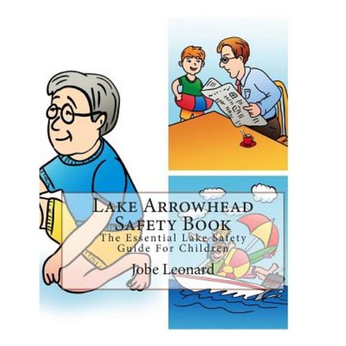 Lake Arrowhead Safety Book: The Essential Lake Safety Guide for Children Paperback, Createspace Independent Publishing Platform