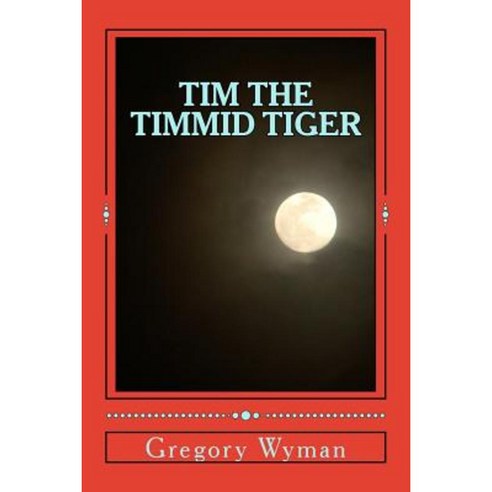 Tim the Timmid Tiger Paperback, Createspace Independent Publishing Platform