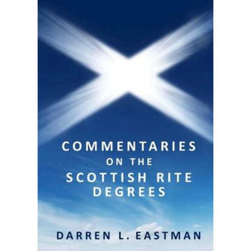 Commentaries on the Scottish Rite Degrees Paperback, Createspace Independent Publishing Platform