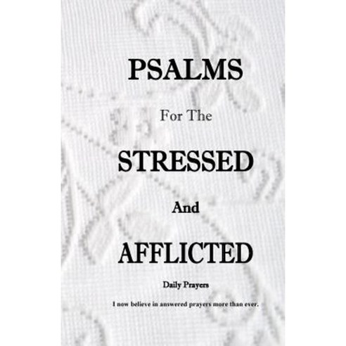 Psalms for the Stressed and Afflicted Daily Prayers: I Now Believe in Answered Prayers More Than Ever. Paperback, MGC