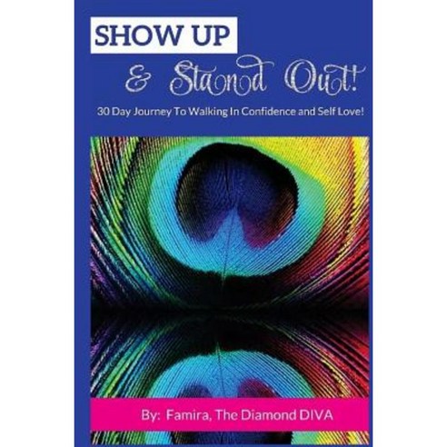 Show Up & Stand Out: 30 Day Journey to Walking in Confidence and Self Love! Paperback, Createspace Independent Publishing Platform