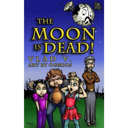 The Moon Is Dead!: A Magical Mystery in an Extraordinary Town! Paperback, Createspace Independent Publishing Platform