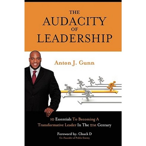 The Audacity of Leadership: 10 Essentials to Becoming a Transformative Leader in the 21st Century Hardcover, Authorhouse