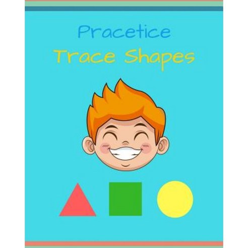 Trace Shapes and Color - Glossy Cover: Trace Shapes Ages 3-5 Paperback, Createspace Independent Publishing Platform