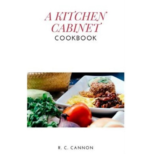 A Kitchen Cabiinet Cook Book Paperback, Createspace Independent Publishing Platform
