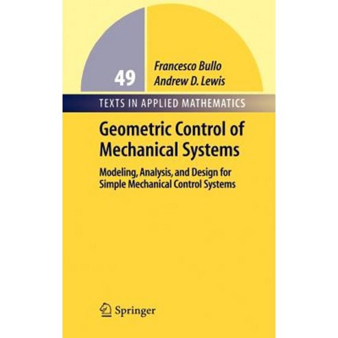 Geometric Control of Simple Mechanical Systems: Modeling Analysis and Design for Simple Mechanical Control Systems Hardcover, Springer