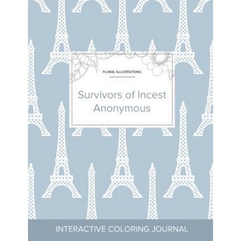Adult Coloring Journal: Survivors of Incest Anonymous (Floral Illustrations Eiffel Tower) Paperback, Adult Coloring Journal Press