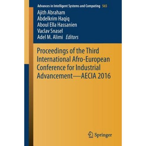 Proceedings of the Third International Afro-European Conference for Industrial Advancement -- Aecia 2016 Paperback, Springer