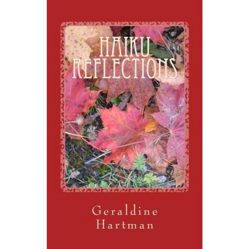 Haiku Reflections: The Four Seasons Paperback, Createspace Independent Publishing Platform