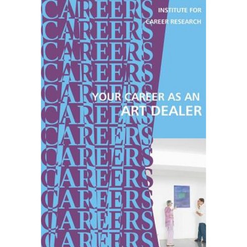 Your Career as an Art Dealer: Galleries Auction Houses Paperback, Createspace Independent Publishing Platform