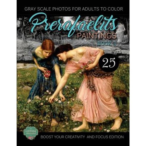 Prerafaelits Paintings: Coloring Book for Adults Book 3 Boost Your Creativity and Focus Paperback, Createspace Independent Publishing Platform