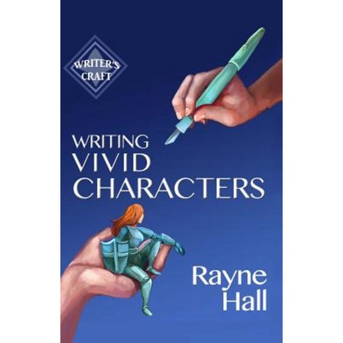 Writing Vivid Characters: Professional Techniques for Fiction Authors Paperback, Createspace Independent Publishing Platform