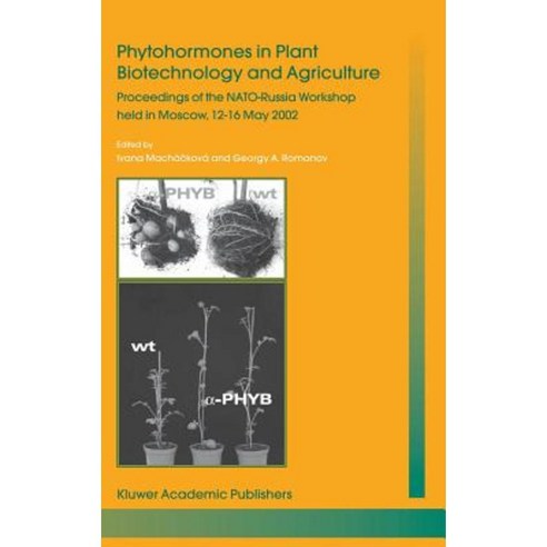 Phytohormones in Plant Biotechnology and Agriculture: Proceedings of the NATO-Russia Workshop Held in Moscow 12-16 May 2002 Hardcover, Springer