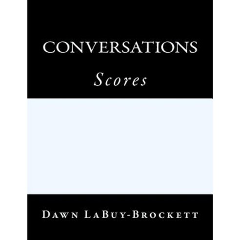 Conversations: Scores Paperback, Createspace Independent Publishing Platform