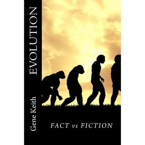 Evolution: Fact or Fiction Paperback, Createspace Independent ...