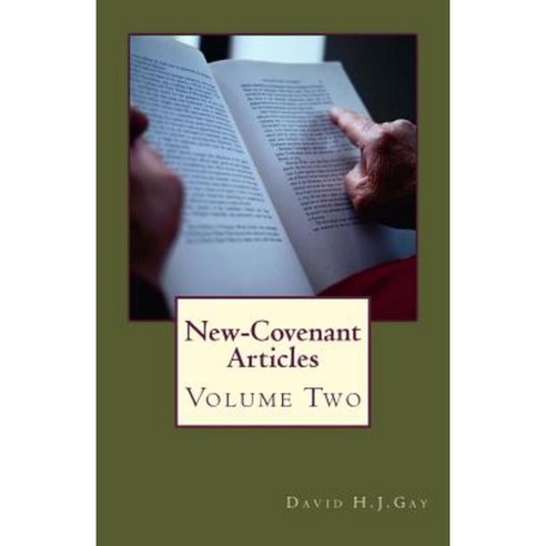 New-Covenant Articles: Volume 2 Paperback, Createspace Independent Publishing Platform