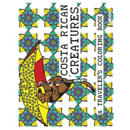 Costa Rican Creatures: A Traveler''s Coloring Book Paperback, Createspace Independent Publishing Platform
