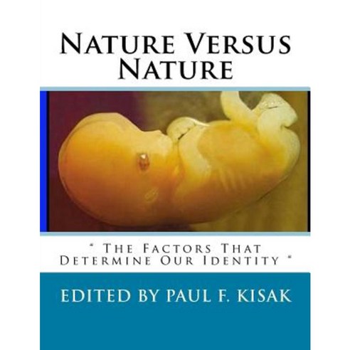 Nature Versus Nature: " the Factors That Determine Our Identity " Paperback, Createspace Independent Publishing Platform