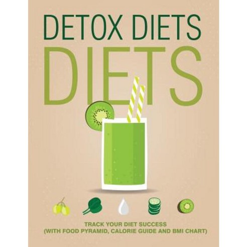 Detox Diets Diet: Track Your Diet Success (with Food Pyramid Calorie Guide and BMI Chart) Paperback, Weight a Bit