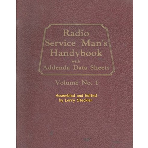 Radio Service Man''s Handybook: With Addenda Data Sheets Paperback, Createspace Independent Publishing Platform