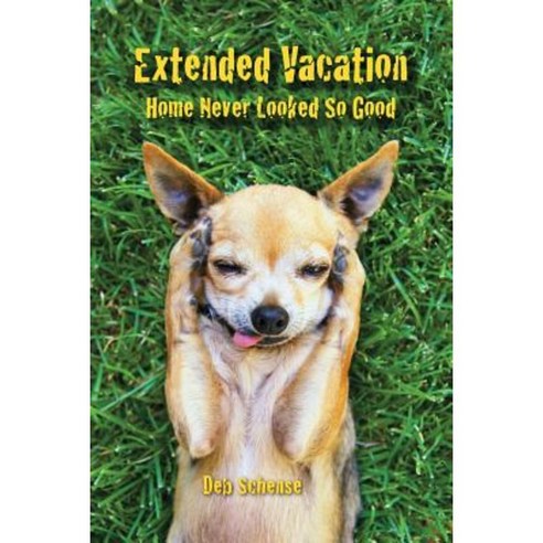 Extended Vacation: Home Never Looked So Good Paperback, Createspace Independent Publishing Platform
