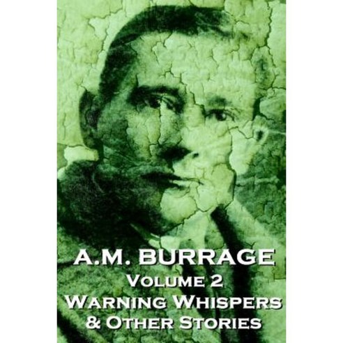 A.M. Burrage - Warning Whispers & Other Stories: Classics from the Master of Horror Fiction Paperback, Burrage Publishing