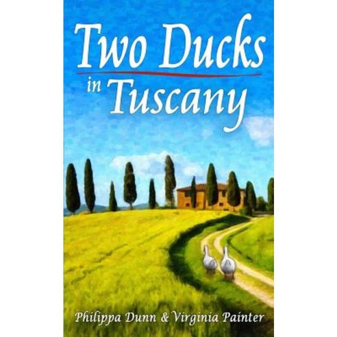 Two Ducks in Tuscany Paperback, Createspace Independent Publishing Platform