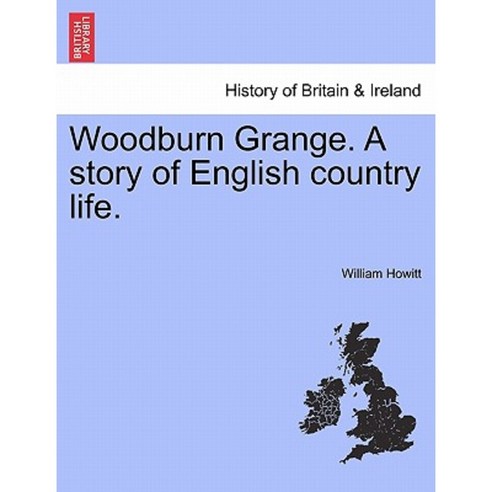 Woodburn Grange. a Story of English Country Life. Vol. II Paperback, British Library, Historical Print Editions