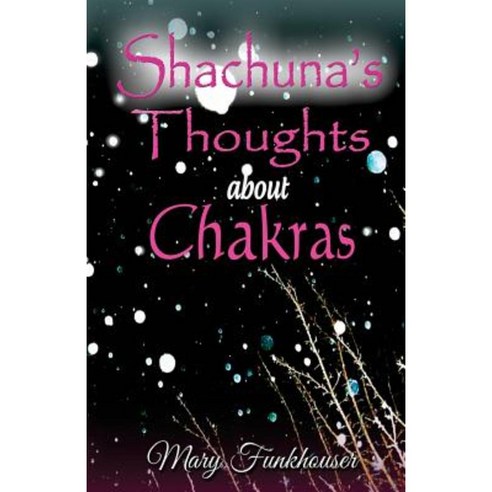 Shachuna''s Thoughts about Chakras: Using Essential Oils and Other Tools for Spiritual Growth Paperback, DM Bookpro