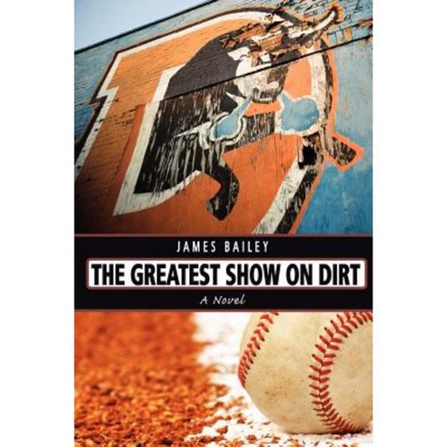 The Greatest Show on Dirt Paperback, Createspace Independent Publishing Platform