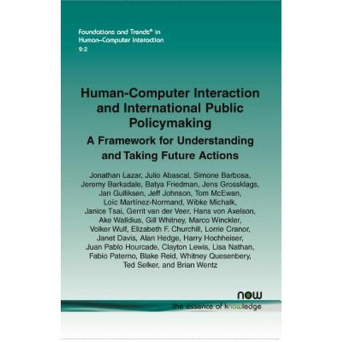 Human-Computer Interaction and International Public Policymaking: A Framework for Understanding and Taking Future Actions Paperback, Now Publishers
