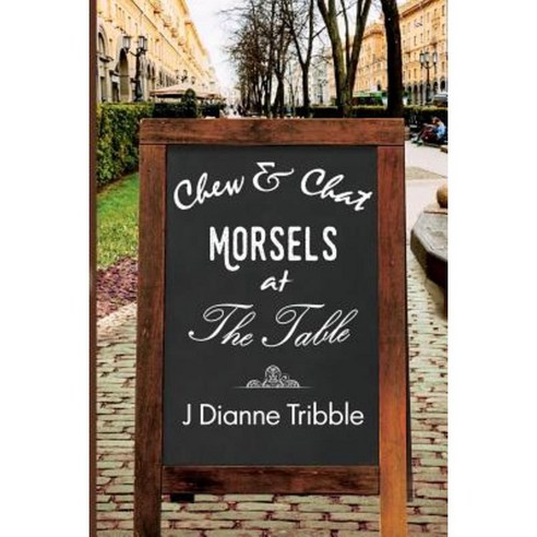 Chew & Chat Morsels at the Table Paperback, Createspace Independent Publishing Platform