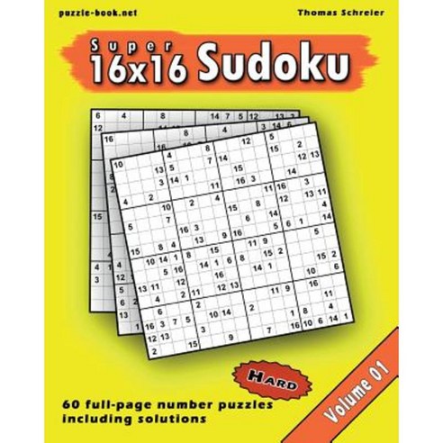 16x16 Super Sudoku: Hard 16x16 Full-Page Number Sudoku Vol. 1 Paperback, Createspace Independent Publishing Platform