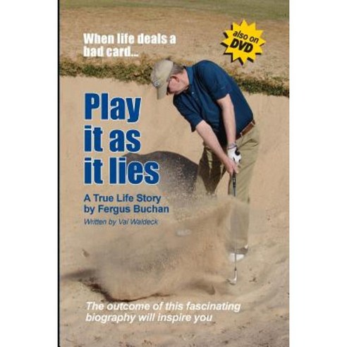 Play It as It Lies... When Life Deals a Bad Card: A True Life Story by Fergus Buchan Paperback, Createspace Independent Publishing Platform