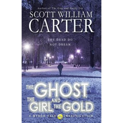 The Ghost the Girl and the Gold: A Myron Vale Investigation Paperback, Createspace Independent Publishing Platform