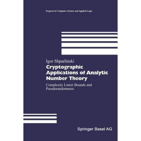 Cryptographic Applications of Analytic Number Theory: Complexity Lower Bounds and Pseudorandomness Paperback, Birkhauser