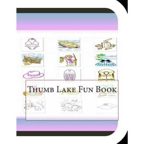Thumb Lake Fun Book: A Fun and Educational Book about Thumb Lake Paperback, Createspace Independent Publishing Platform