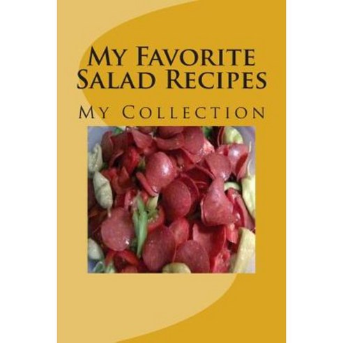 My Favorite Salad Recipes Paperback, Createspace Independent Publishing Platform