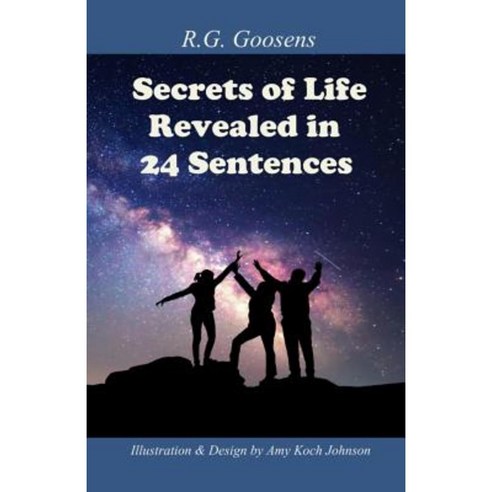 Secrets of Life Revealed in Twenty-Four Sentences Paperback, Createspace Independent Publishing Platform