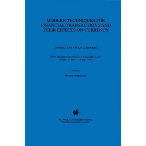 Modern Techniques for Financial Transactions and Their Effects on Currency: General and National Reports Hardcover, Kluwer Law International