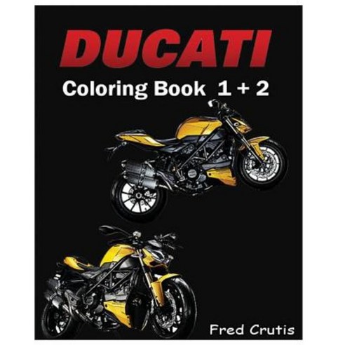 Ducati: Coloring Book 1 + 2: Adult Coloring Book Paperback, Createspace Independent Publishing Platform