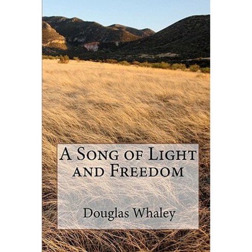 A Song of Light and Freedom Paperback, Createspace Independent Publishing Platform