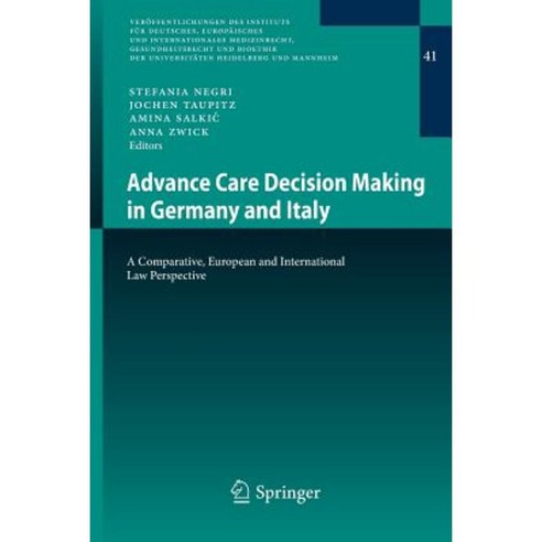 Advance Care Decision Making in Germany and Italy: A Comparative European and International Law Perspective Paperback, Springer