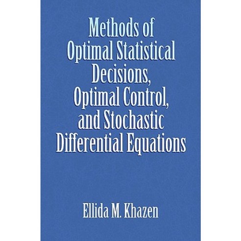 Methods of Optimal Statistical Decisions Optimal Control and Stochastic Differential Equations Paperback, Xlibris Corporation