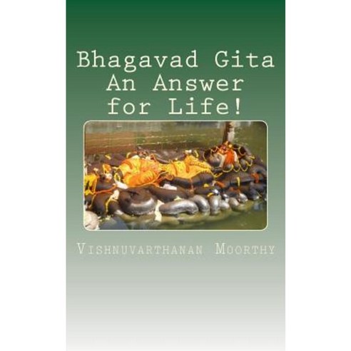Bhagavad Gita an Answer for Life! Paperback, Createspace Independent Publishing Platform