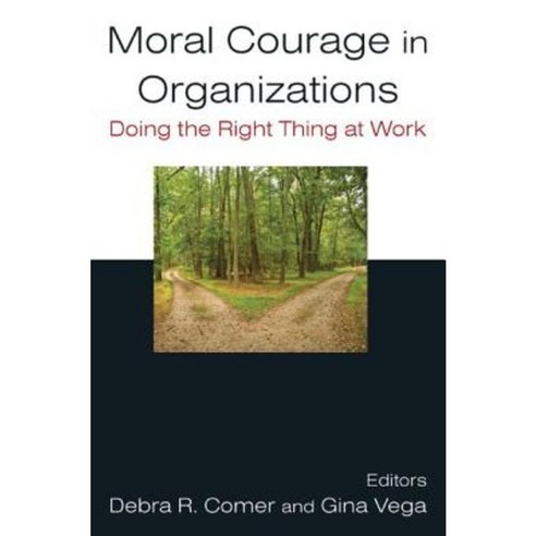 Moral Courage in Organizations: Doing the Right Thing at Work: Doing the Right Thing at Work Paperback, Routledge