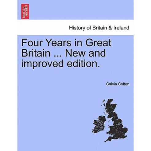 Four Years in Great Britain ... New and Improved Edition. Paperback, British Library, Historical Print Editions