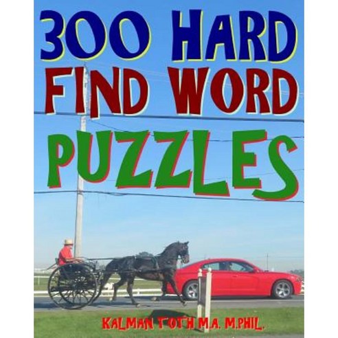 300 Hard Find Word Puzzles: Challenging & Entertaining Themed Word Search Puzzles Paperback, Createspace Independent Publishing Platform