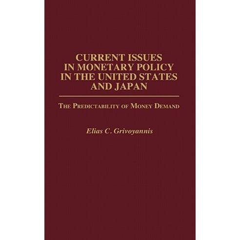 Current Issues in Monetary Policy in the United States and Japan: The Predictability of Money Demand Hardcover, Praeger