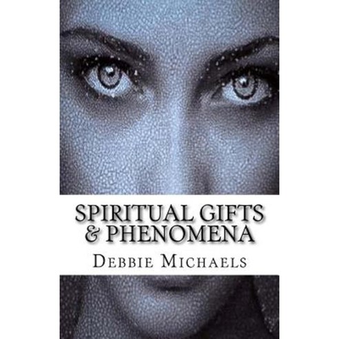 Spiritual Gifts & Phenomena Paperback, Createspace Independent Publishing Platform